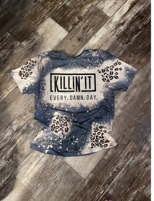 Killin it every damn day  tee